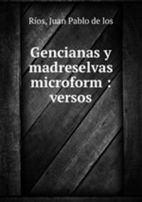 Gencianas y madreselvas microform : versos