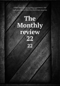 The Monthly review. 22