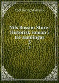 Nils Bosson Sture: Historisk roman i tre samlingar. 3