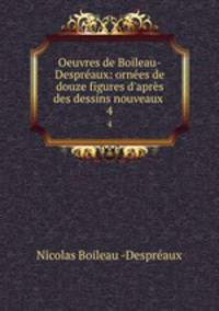 Oeuvres de Boileau-Despreaux: ornees de douze figures d