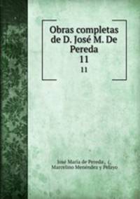 Obras completas de D. Jos M. De Pereda. 11