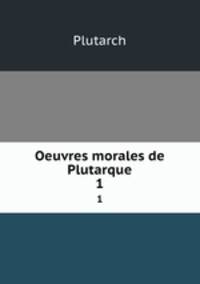 Oeuvres morales de Plutarque. 1