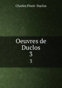 Oeuvres de Duclos.. 3