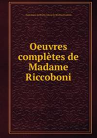 Oeuvres completes de Madame Riccoboni