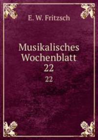 Musikalisches Wochenblatt. 22