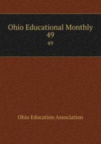 Ohio Educational Monthly. 49