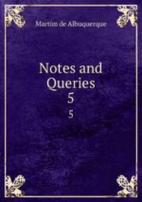 Notes and Queries. 5