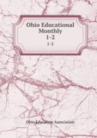 Ohio Educational Monthly. 1-2
