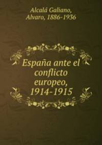 Espana ante el conflicto europeo, 1914-1915