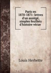 Paris en 1870-1871: lettres d