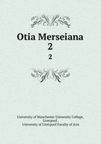 Otia Merseiana. 2