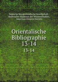 Orientalische Bibliographie. 13-14