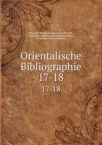 Orientalische Bibliographie. 17-18