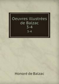 Oeuvres illustres de Balzac. 3-4