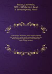 La mascalcia di Lorenzo Rusio volgarizzamento del secolo 14., messo per la prima volta in luce da Pietro Delprato, aggiuntovi il testo latino per cura di Luigi Barbieri. 1