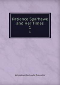 Patience Sparhawk and Her Times. 1