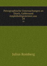 Petrographische Untersuchungen an Diorit, Gabbround Amphibolitgesteinen aus .. 24
