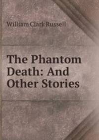 The Phantom Death: And Other Stories