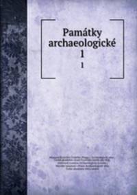 Pamtky archaeologick. 1