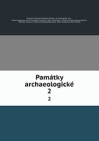 Pamtky archaeologick. 2