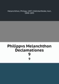 Philippvs Melanchthon Declamationes. 9