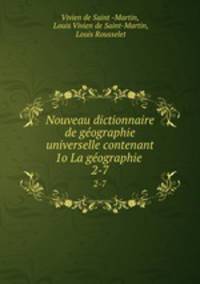 Nouveau dictionnaire de gographie universelle contenant 1o La gographie .. 2-7