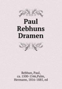 Paul Rebhuns Dramen