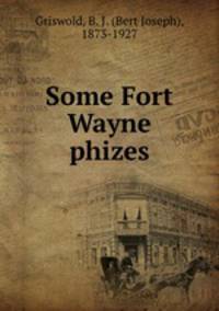 Some Fort Wayne phizes