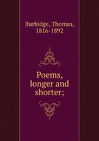 Poems, longer and shorter;