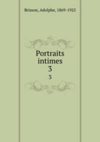 Portraits intimes. 3