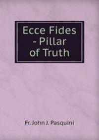 Ecce Fides - Pillar of Truth
