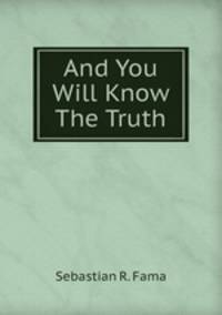 And You Will Know The Truth