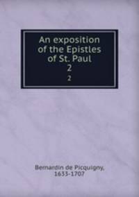 An exposition of the Epistles of St. Paul. 2