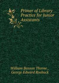 Primer of Library Practice for Junior Assistants