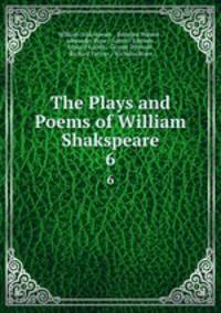 The Plays and Poems of William Shakspeare. 6