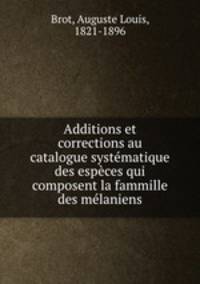 Additions et corrections au catalogue systematique des especes qui composent la fammille des melaniens