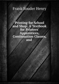 Printing for School and Shop: A Textbook for Printers