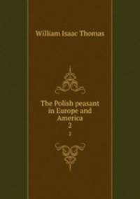 The Polish peasant in Europe and America. 2