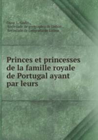 Princes et princesses de la famille royale de Portugal ayant par leurs .