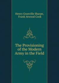 The Provisioning of the Modern Army in the Field
