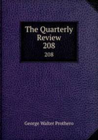 The Quarterly Review. 208