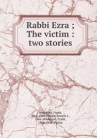 Rabbi Ezra ; The victim : two stories