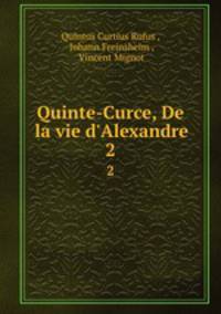 Quinte-Curce, De la vie d`Alexandre. 2