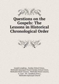 Questions on the Gospels: The Lessons in Historical & Chronological Order .