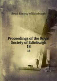Proceedings of the Royal Society of Edinburgh. 18