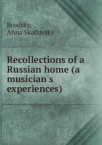 Recollections of a Russian home (a musician