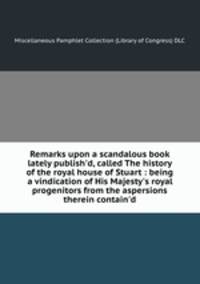 Remarks upon a scandalous book lately publish