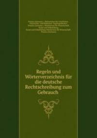 Regeln und Worterverzeichnis fur die deutsche Rechtschreibung zum Gebrauch .