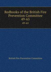 Redbooks of the British Fire Prevention Committee. 49-65