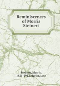 Reminiscences of Morris Steinert